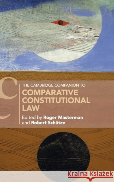 The Cambridge Companion to Comparative Constitutional Law Roger Masterman (University of Durham), Robert Schutze (University of Durham) 9781107167810 Cambridge University Press - książka