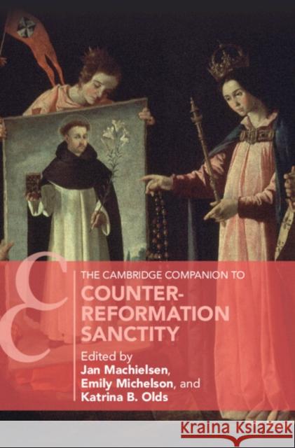 The Cambridge Companion to Counter-Reformation Sanctity Jan Machielsen Emily Michelson Katrina B. Olds 9781009199575 Cambridge University Press - książka