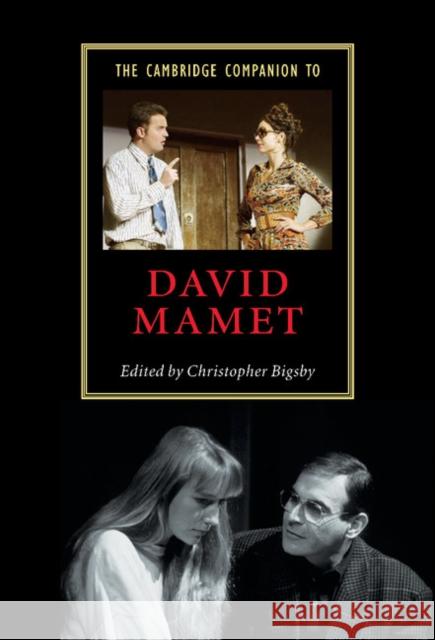 The Cambridge Companion to David Mamet Christopher Bigsby (University of East Anglia) 9780521815574 Cambridge University Press - książka