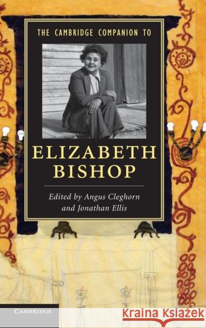The Cambridge Companion to Elizabeth Bishop Angus Cleghorn Jonathan Ellis 9781107029408 Cambridge University Press - książka