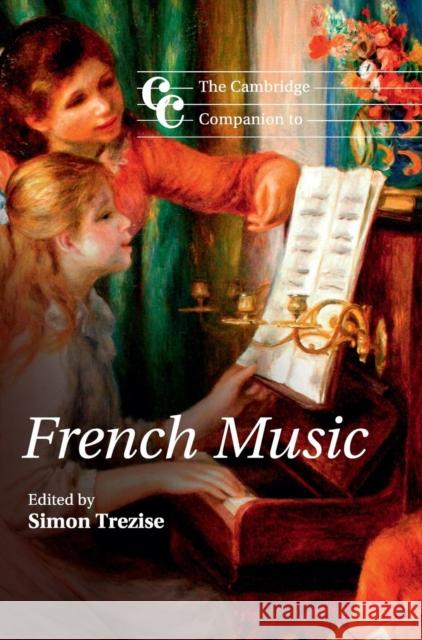 The Cambridge Companion to French Music Simon Trezise 9780521877947 Cambridge University Press - książka