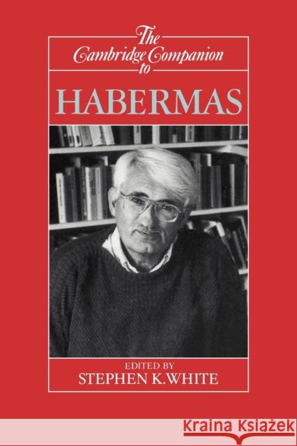 The Cambridge Companion to Habermas Stephen K. White 9780521446662 Cambridge University Press - książka