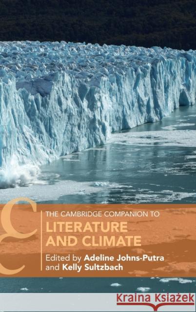 The Cambridge Companion to Literature and Climate Adeline Johns-Putra Kelly Sultzbach 9781316512166 Cambridge University Press - książka