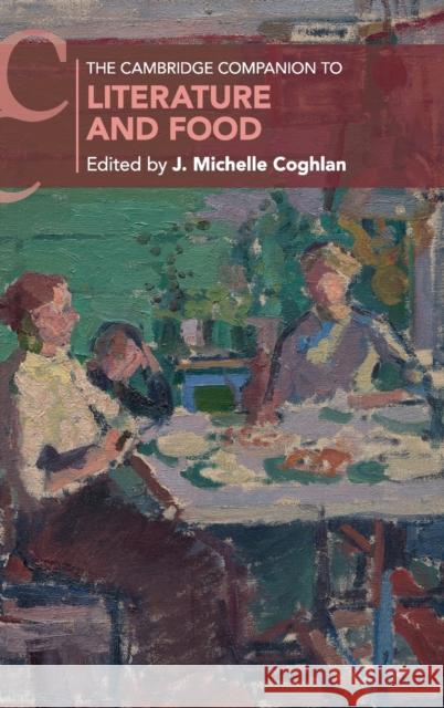 The Cambridge Companion to Literature and Food J. Michelle Coghlan 9781108427364 Cambridge University Press - książka