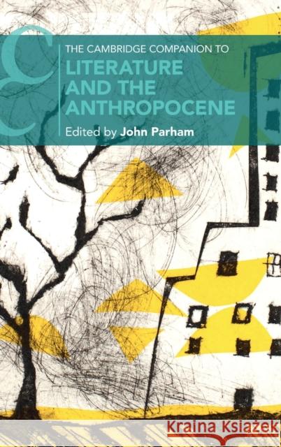 The Cambridge Companion to Literature and the Anthropocene John Parham (University of Worcester) 9781108498531 Cambridge University Press - książka