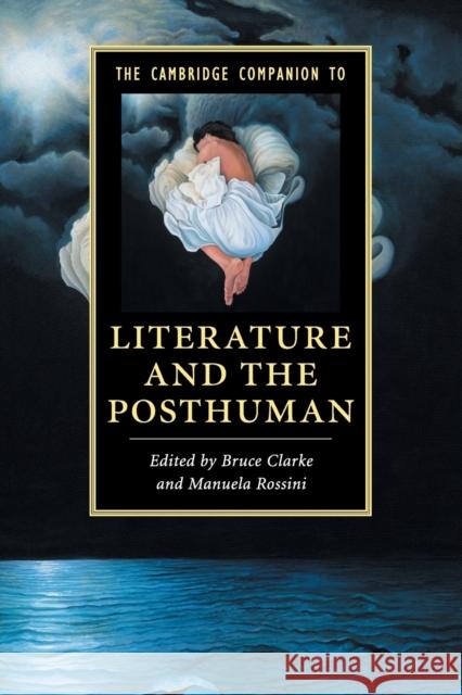 The Cambridge Companion to Literature and the Posthuman Bruce Clarke Manuela Rossini 9781107450615 Cambridge University Press - książka