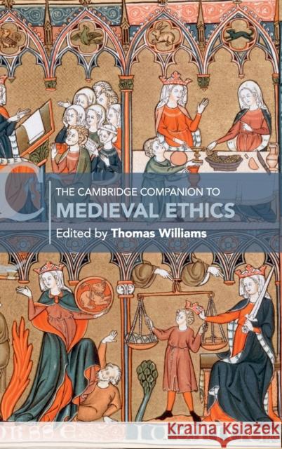 The Cambridge Companion to Medieval Ethics Thomas Williams 9781107167742 Cambridge University Press - książka