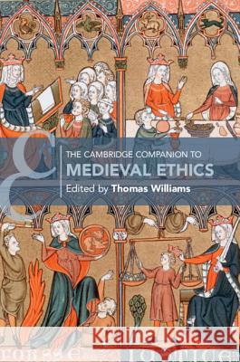 The Cambridge Companion to Medieval Ethics Thomas Williams 9781316618110 Cambridge University Press - książka