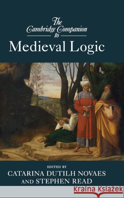 The Cambridge Companion to Medieval Logic Catarina Dutil Stephen Read 9781107062313 Cambridge University Press - książka
