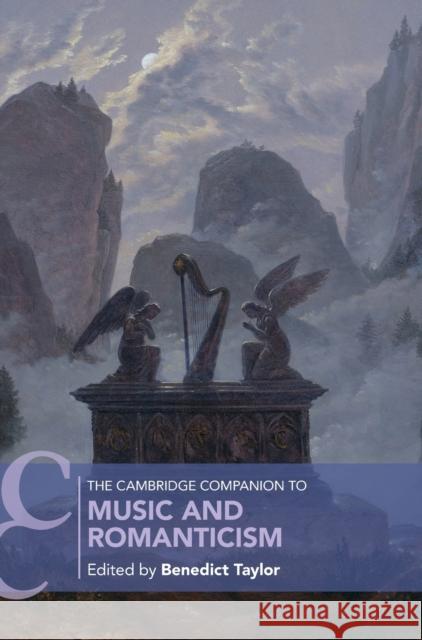 The Cambridge Companion to Music and Romanticism Benedict Taylor 9781108475433 Cambridge University Press - książka