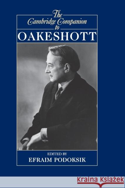 The Cambridge Companion to Oakeshott Efraim Podoksik (Hebrew University of Jerusalem) 9780521147927 Cambridge University Press - książka