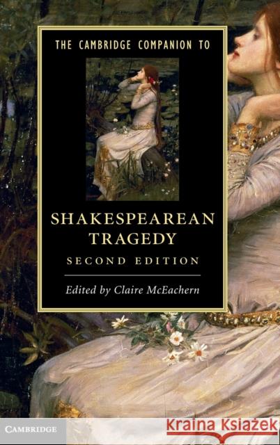 The Cambridge Companion to Shakespearean Tragedy Claire McEachern 9781107019775 Cambridge Univ Ed - książka