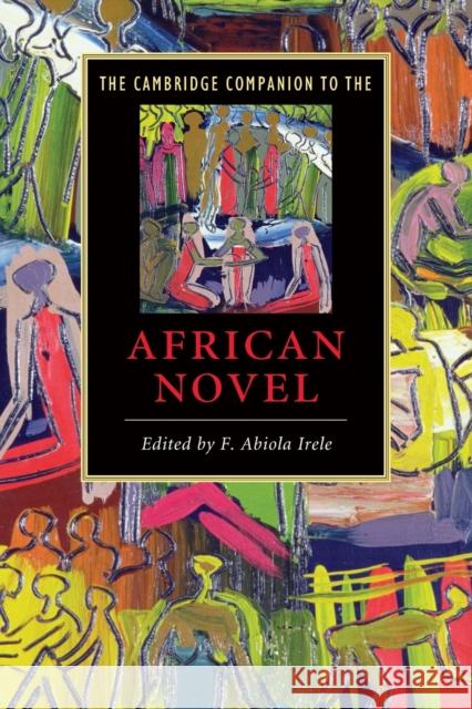 The Cambridge Companion to the African Novel F. Abiola Irele (Harvard University, Massachusetts) 9780521671682 Cambridge University Press - książka
