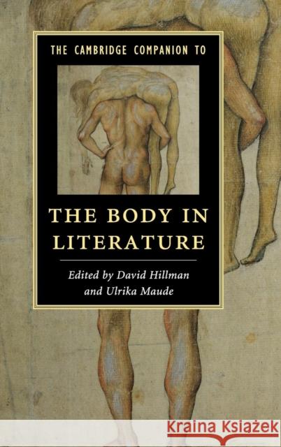 The Cambridge Companion to the Body in Literature David Hillman Ulrika Maude 9781107048096 Cambridge University Press - książka