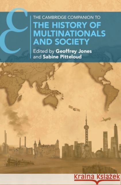 The Cambridge Companion to the History of Multinationals and Society Geoffrey Jones Sabine Pitteloud 9781009679602 Cambridge University Press - książka