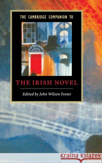 The Cambridge Companion to the Irish Novel John Wilson Foster (University of British Columbia, Vancouver) 9780521861915 Cambridge University Press - książka