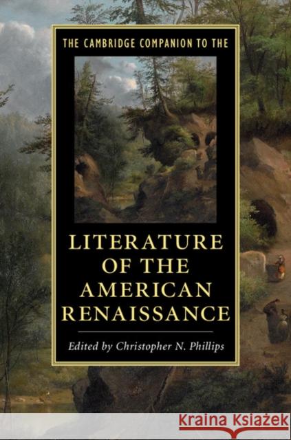 The Cambridge Companion to the Literature of the American Renaissance Christopher N. Phillips (Lafayette College, Pennsylvania) 9781108420914 Cambridge University Press - książka