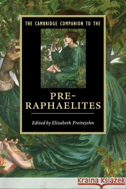 The Cambridge Companion to the Pre-Raphaelites. Edited by Elizabeth Prettejohn Prettejohn, Elizabeth 9780521719315 CAMBRIDGE UNIVERSITY PRESS - książka