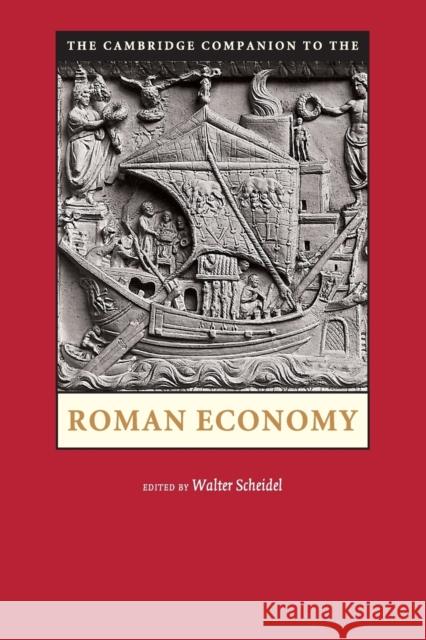The Cambridge Companion to the Roman Economy. Edited by Walter Scheidel Scheidel, Walter 9780521726887 CAMBRIDGE UNIVERSITY PRESS - książka