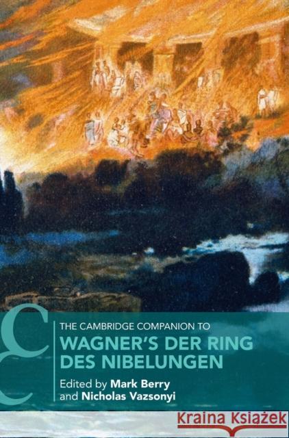 The Cambridge Companion to Wagner's Der Ring Des Nibelungen Mark Berry Nicholas Vazsonyi 9781107108516 Cambridge University Press - książka