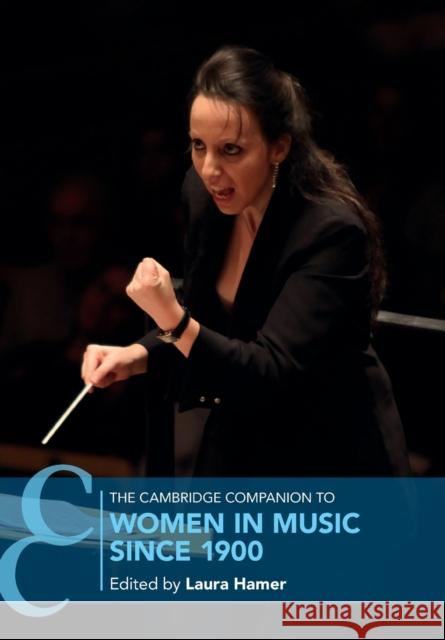 The Cambridge Companion to Women in Music Since 1900 Laura Hamer 9781108455787 Cambridge University Press - książka