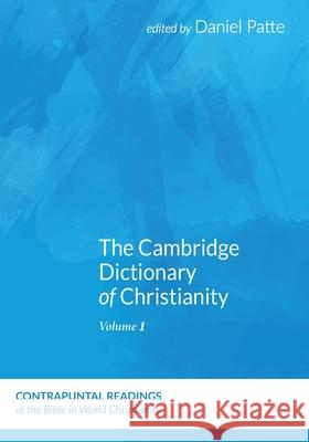 The Cambridge Dictionary of Christianity, Volume One Daniel Patte 9781666734836 Pickwick Publications - książka