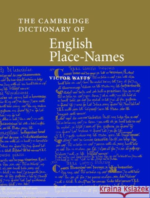 The Cambridge Dictionary of English Place-Names: Based on the Collections of the English Place-Name Society Watts, Victor 9780521362092 Cambridge University Press - książka