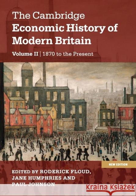 The Cambridge Economic History of Modern Britain, Volume 2: Growth and Decline, 1870 to the Present Floud, Roderick 9781107686731 CAMBRIDGE UNIVERSITY PRESS - książka