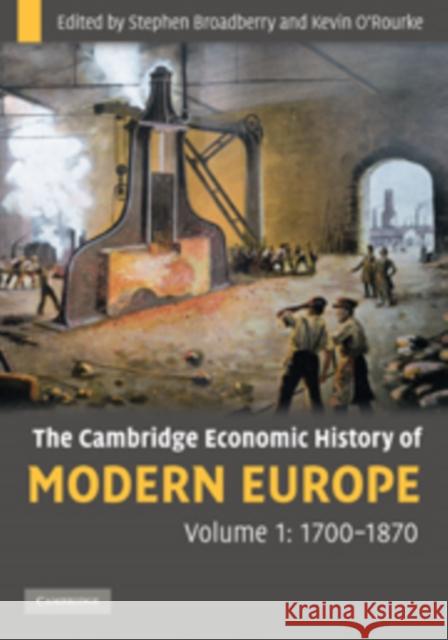 The Cambridge Economic History of Modern Europe: Volume 1, 1700-1870 Stephen Broadberry Kevin O'Rourke 9780521882026 Cambridge University Press - książka