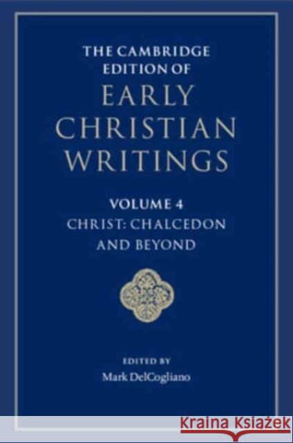 The Cambridge Edition of Early Christian Writings: Volume 4, Christ: Chalcedon and Beyond  9781009056649 Cambridge University Press - książka