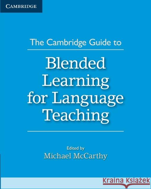 The Cambridge Guide to Blended Learning for Language Teaching Michael McCarthy 9781316505113 Cambridge University Press - książka