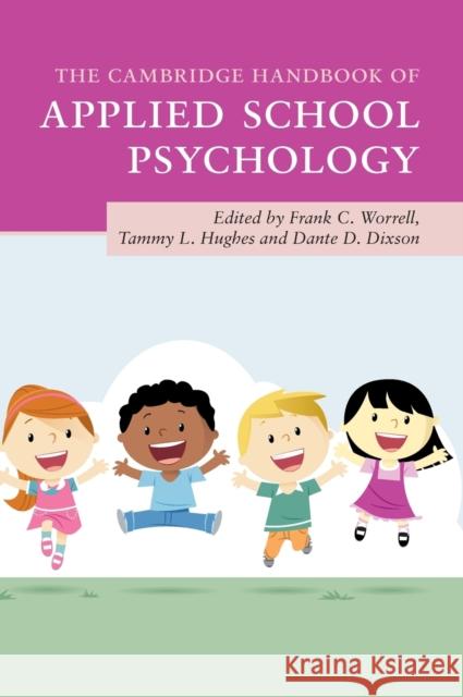 The Cambridge Handbook of Applied School Psychology Frank C. Worrell Tammy Hughes Dante D. Dixson 9781108415965 Cambridge University Press - książka