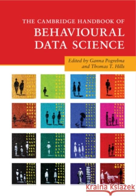 The Cambridge Handbook of Behavioural Data Science Ganna Pogrebna Thomas T. Hills 9781108940566 Cambridge University Press - książka