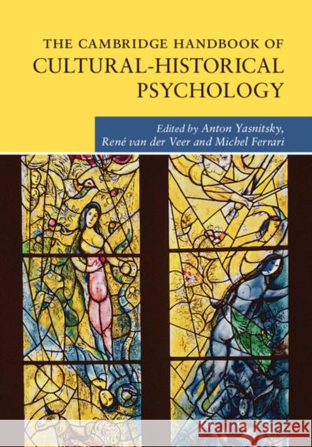 The Cambridge Handbook of Cultural-Historical Psychology Michel Ferrari Anton Yasnitsky Rene van der Veer 9780521762694 Cambridge University Press - książka