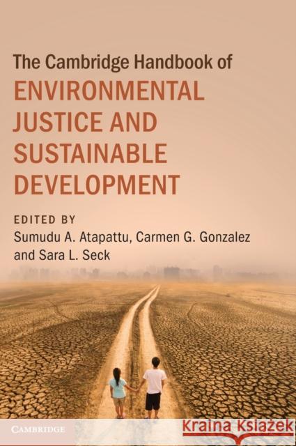 The Cambridge Handbook of Environmental Justice and Sustainable Development Sumudu A. Atapattu, Carmen G. Gonzalez, Sara L. Seck 9781108470001 Cambridge University Press - książka