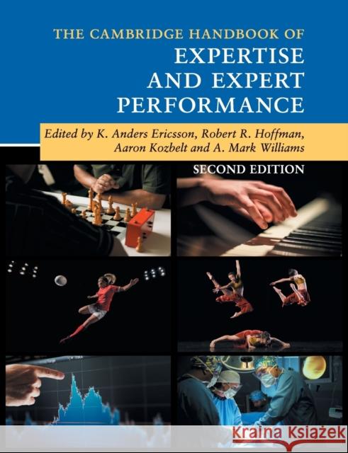 The Cambridge Handbook of Expertise and Expert Performance K. Anders Ericsson Robert Hoffman Aaron Kozbelt 9781316502617 Cambridge University Press - książka