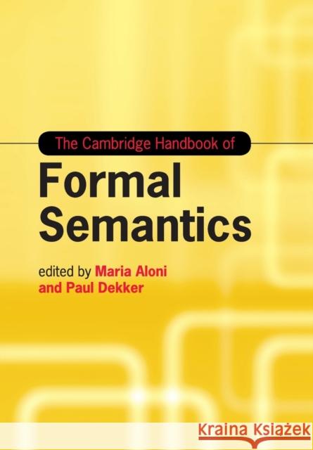 The Cambridge Handbook of Formal Semantics Maria Aloni Paul Dekker 9781108744331 Cambridge University Press - książka