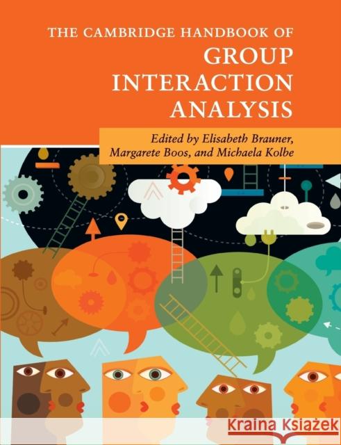 The Cambridge Handbook of Group Interaction Analysis Elisabeth Brauner Margarete Boos Michaela Kolbe 9781107533875 Cambridge University Press - książka