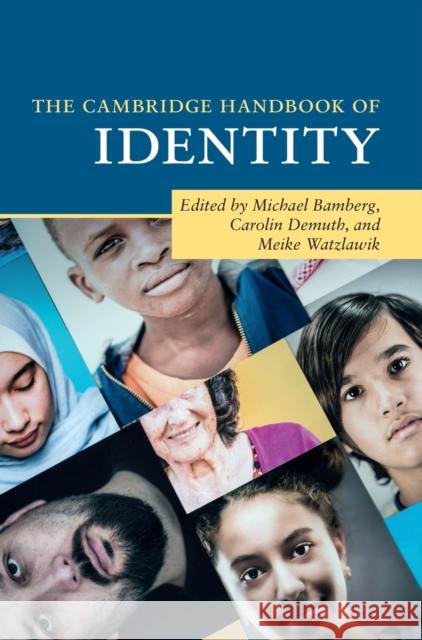 The Cambridge Handbook of Identity Michael Bamberg (Clark University, Massachusetts), Carolin Demuth (Aalborg University, Denmark), Meike Watzlawik 9781108485012 Cambridge University Press - książka