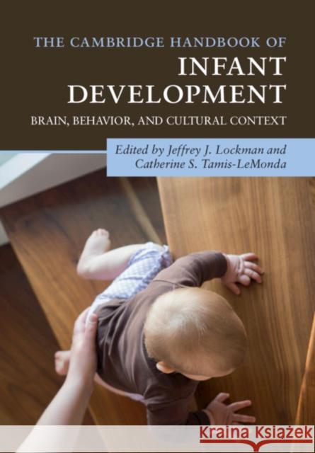 The Cambridge Handbook of Infant Development: Brain, Behavior, and Cultural Context Jeffrey J. Lockman (Tulane University, Louisiana), Catherine S. Tamis-LeMonda (New York University) 9781108444392 Cambridge University Press - książka