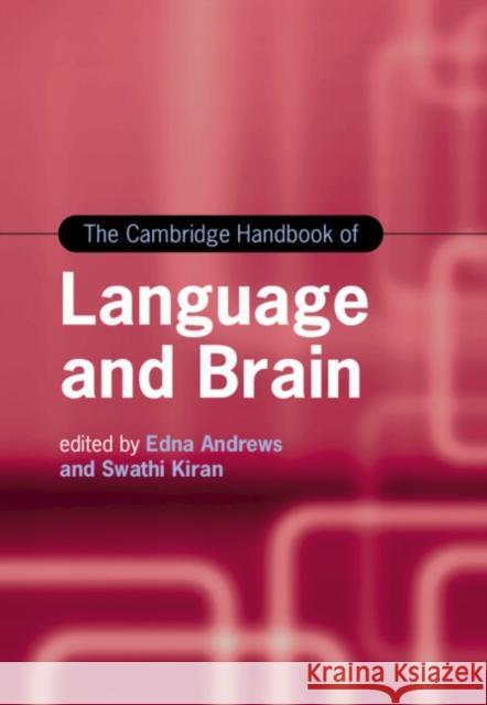 The Cambridge Handbook of Language and Brain Edna Andrews Swathi Kiran 9781009202282 Cambridge University Press - książka