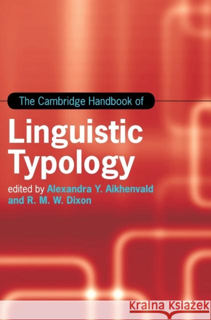 The Cambridge Handbook of Linguistic Typology Alexandra Aikhenvald R. M. W. Dixon 9781107091955 Cambridge University Press - książka