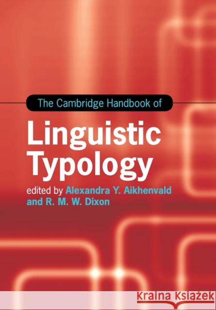 The Cambridge Handbook of Linguistic Typology Alexandra Y. Aikhenvald R. M. W. Dixon 9781107464889 Cambridge University Press - książka