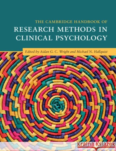 The Cambridge Handbook of Research Methods in Clinical Psychology Aidan G. C. Wright Michael N. Hallquist 9781107189843 Cambridge University Press - książka