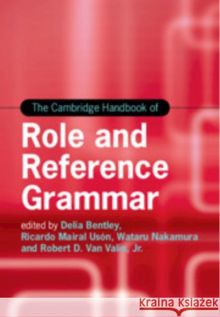 The Cambridge Handbook of Role and Reference Grammar Delia Bentley Ricardo Maira Wataru Nakamura 9781107571440 Cambridge University Press - książka