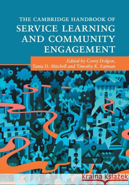 The Cambridge Handbook of Service Learning and Community Engagement Corey Dolgon Tania D. Mitchell Timothy K. Eatman 9781316607794 Cambridge University Press - książka