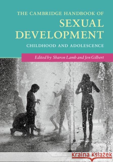 The Cambridge Handbook of Sexual Development: Childhood and Adolescence Sharon Lamb Jennifer Gilbert 9781107190719 Cambridge University Press - książka