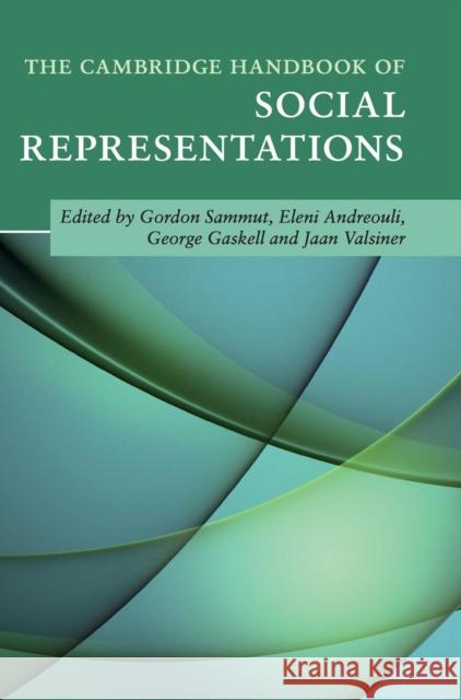 The Cambridge Handbook of Social Representations Gordon Sammut Eleni Andreouli George Gaskell 9781107042001 Cambridge University Press - książka