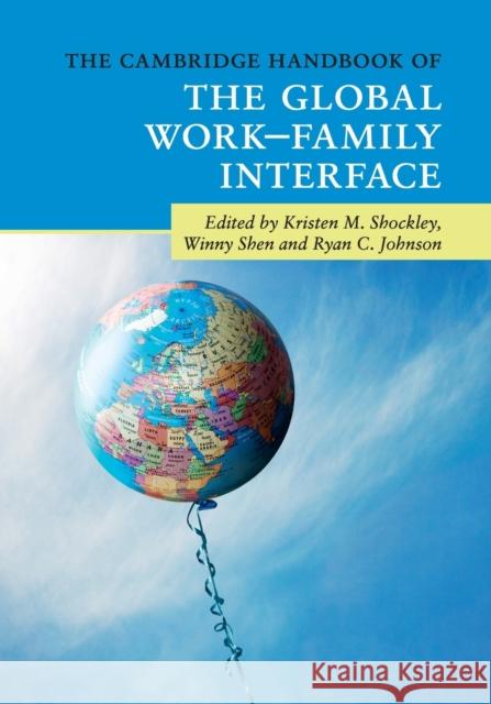 The Cambridge Handbook of the Global Work-Family Interface Kristen M. Shockley Winny Shen Ryan C. Johnson 9781108401265 Cambridge University Press - książka