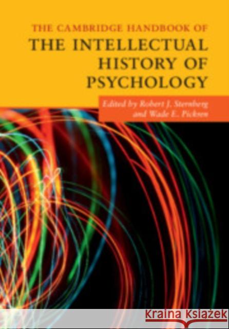 The Cambridge Handbook of the Intellectual History of Psychology Robert J. Sternberg Wade E. Pickren 9781108406345 Cambridge University Press - książka